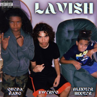 Lavish ft. Queda Bang & Blixker Hixker lyrics | Boomplay Music