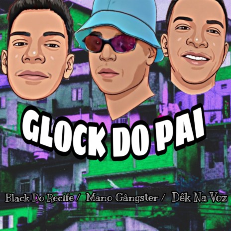 Glock do Pai ft. BLACK NO BEAT & Dêk Na Voz | Boomplay Music