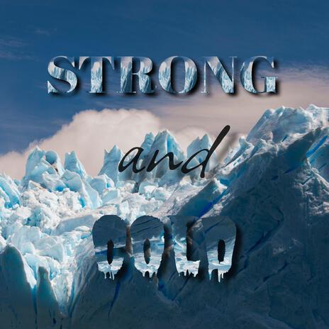 Strong And Cold | Boomplay Music