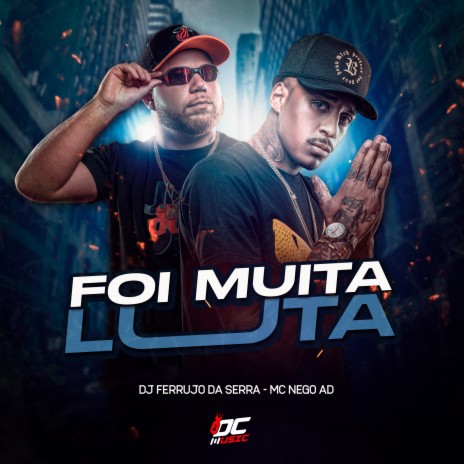 Foi Muita Luta ft. MC NEGO AD | Boomplay Music