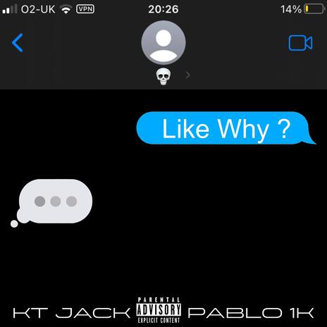 LIKE WHY? ft. Pablo 1K | Boomplay Music