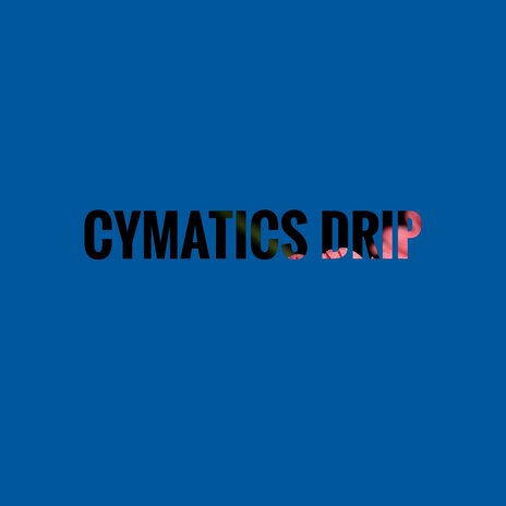 Cymatics Drip | Boomplay Music