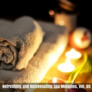 Refreshing and Rejuvenating Spa Melodies, Vol. 05