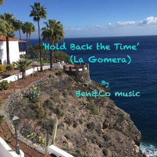 Hold Back the Time (La Gomera)