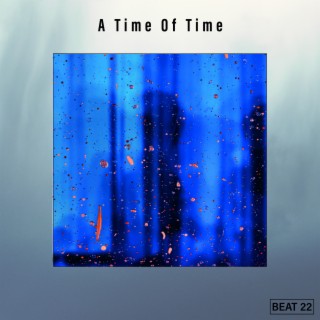 A Time Of Time Beat 22
