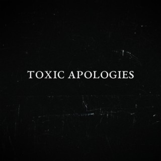 Toxic Apologies