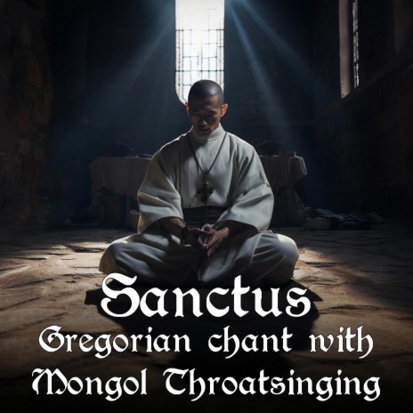 Sanctus (Gregorian Chant & Throat Singing)