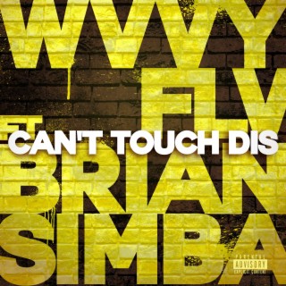 Can't Touch Dis ft. Brian Simba lyrics | Boomplay Music