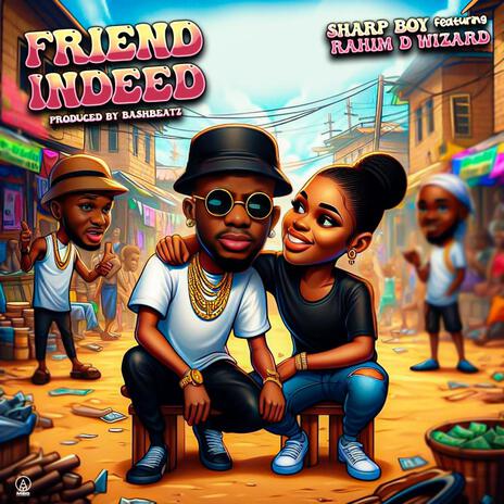 Friend Indeed ft. Rahim D Wizard | Boomplay Music