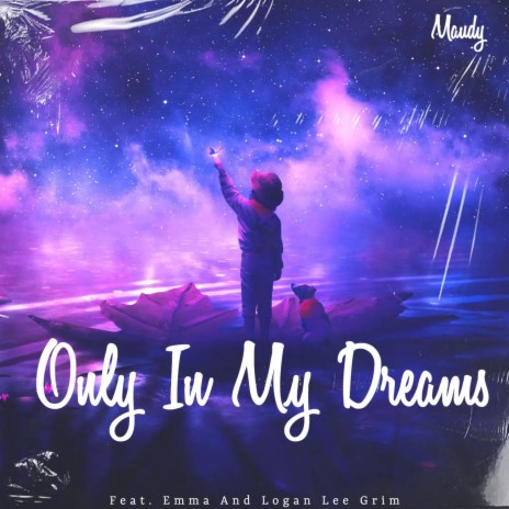 Only In My Dreams ft. Emma & Logan Lee Grim | Boomplay Music