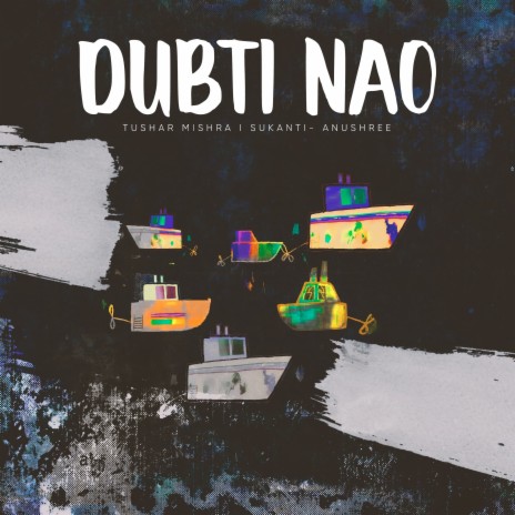 Dubti Nao ft. Sukanti Anushree | Boomplay Music