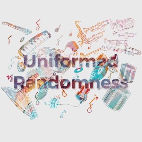 Uniformed Randomness | Boomplay Music