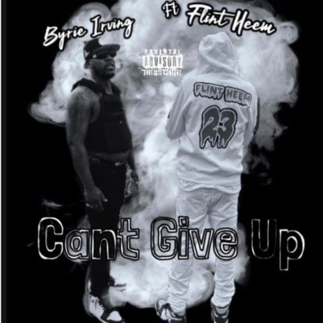 Cant Give Up ft. Flint Heem | Boomplay Music