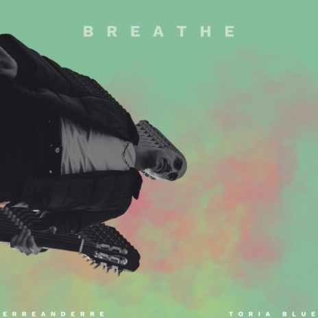 Breathe ft. Toria Blue | Boomplay Music