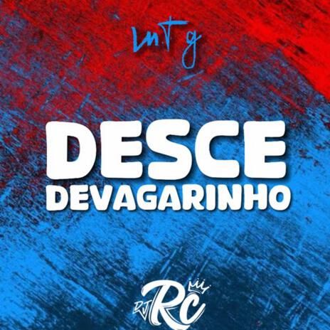 Desce Devagarinho | Boomplay Music