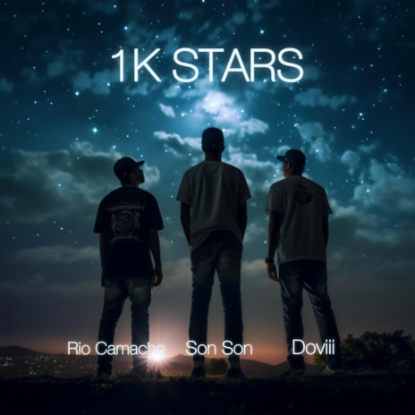 1K Stars ft. Son Son & Rio Camacho | Boomplay Music