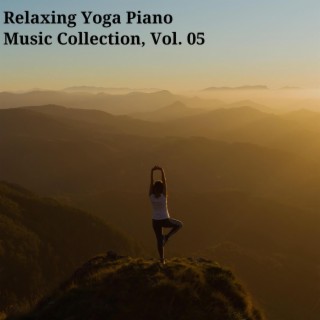 Relaxing Yoga Piano Music Collection, Vol. 05