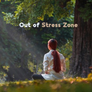 Out of Stress Zone: Calm Down Your Mind, Release from Worries, Spiritual Energy