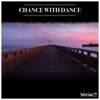 Chance With Dance Selection 22