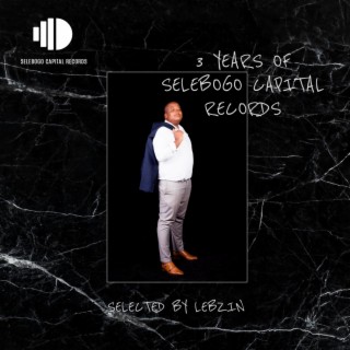 3 Years Of Selebogo Capital Records
