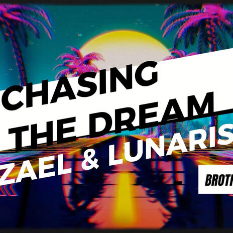 Chasing the Dream ft. LUNARIS | Boomplay Music