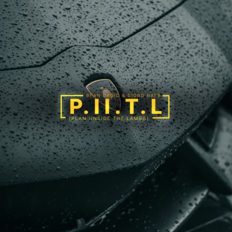 P.I.I.T.L [Plan Iinside the Lambo] ft. Diord Naeb | Boomplay Music