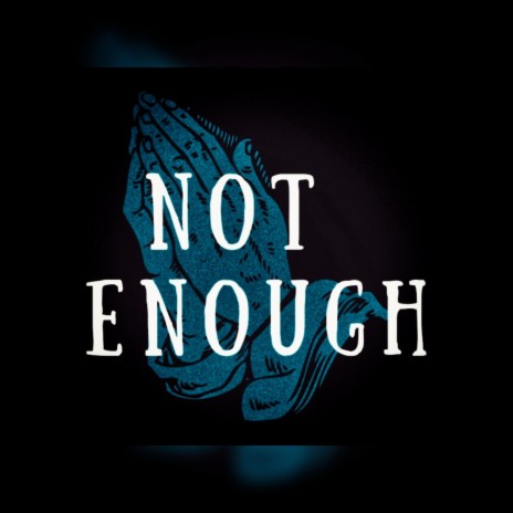 Not Enough | Boomplay Music