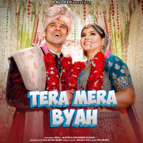 Tera Mera Byah ft. Anjali Raj, Real Jaatni & Ravinder Kuhar | Boomplay Music