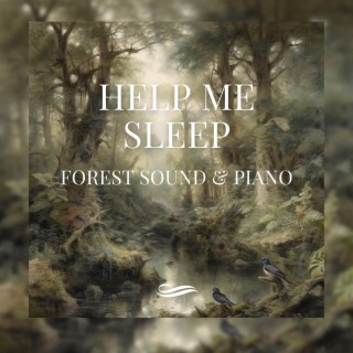 Help Me Sleep, Forest Sound & Piano