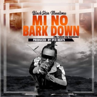 Mi No Bark Down