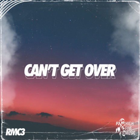 Can't Get Over | Boomplay Music
