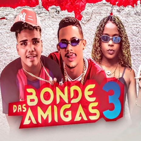 Bonde das 3 Amigas (feat. Mc Dricka) | Boomplay Music