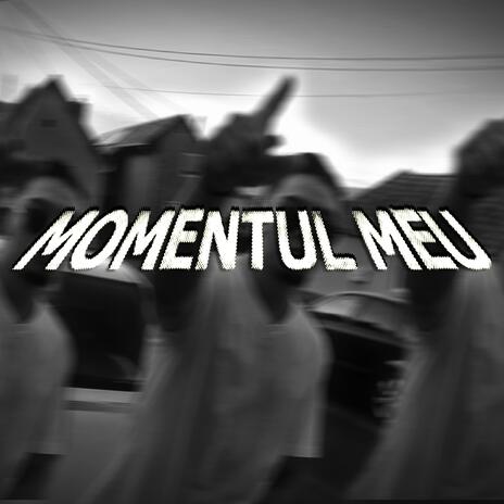 MOMENTUL MEU ft. RXBBIE | Boomplay Music