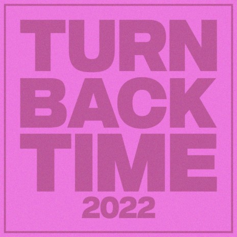 Turn Back Time 2022 | Boomplay Music