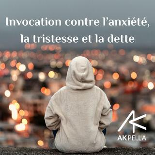 Invocation contre l'anxiété, la tristesse et la dette