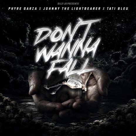 Don't wanna Fall ft. Johnny The Light Bearer, Tati Bleu & Billy Jr | Boomplay Music