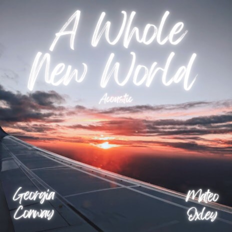 A Whole New World (Acoustic) ft. Georgia Conway | Boomplay Music