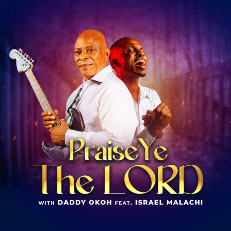 Praise Ye the Lord ft. Israel Malachi | Boomplay Music