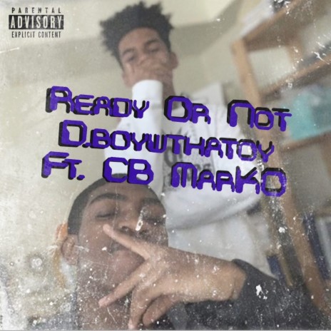 Ready or Not ft. CB MarKO & D.boywthatoy | Boomplay Music