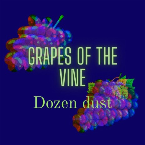 Grape Of The Vine ft. Dozen Dust | Boomplay Music