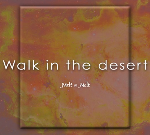 Walk In The Desert | Boomplay Music