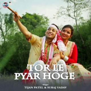 Tor Le Pyar Hoge