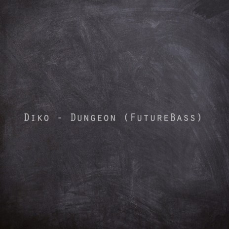 Diko - Dungeon (Futurebass) | Boomplay Music