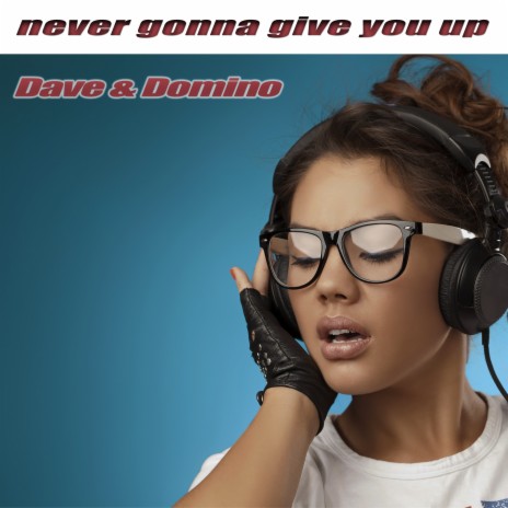 Never Gonna Give You Up | Boomplay Music