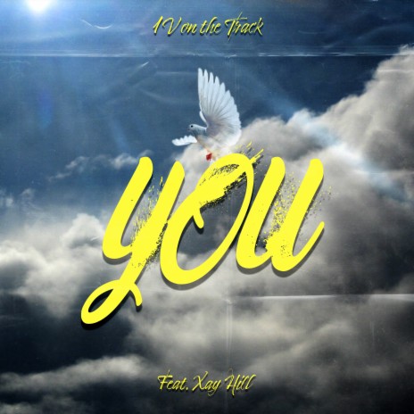 You ft. 1v on the Track & Xay Hill