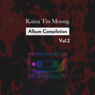 Kaiza Tin Moong (Compilation Album Vol.2)