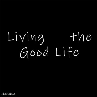 Living the Good Life