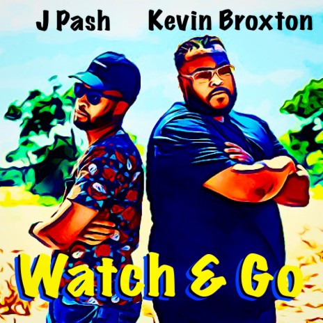 Watch & Go ft. Kevin Broxton | Boomplay Music