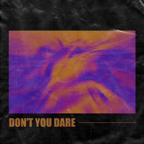 Don't You Dare ft. Gloria Kim & BRAN | Boomplay Music