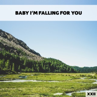 Baby I'm Falling For You XXII